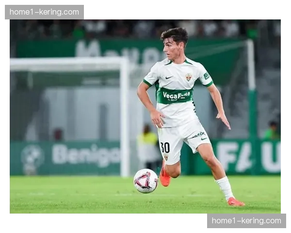 罗德里戈门多萨闪耀大都会 埃尔切旧将在豪门展现极高上限